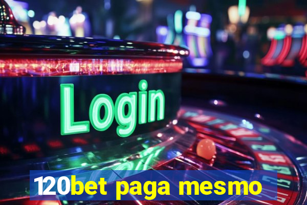 120bet paga mesmo